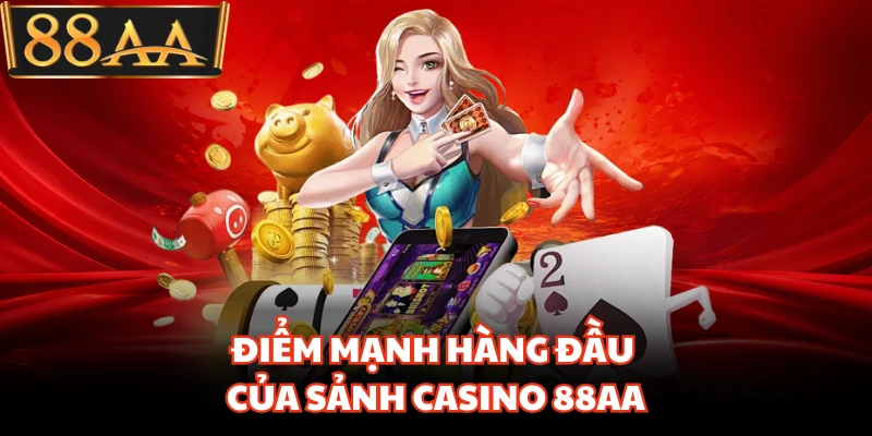 Casino 88AA - Sảnh Cược Trực Tuyến Đẳng Cấp Quốc Tế 1 Điểm mạnh hàng đầu của sảnh casino 88AA