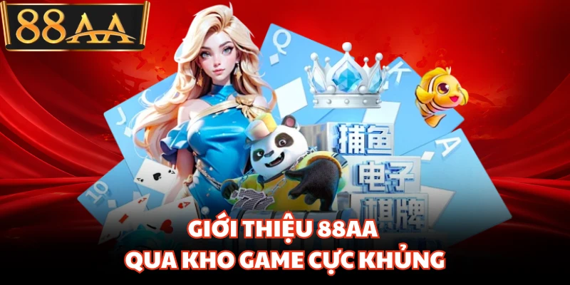 Giới Thiệu 88AA - Hệ Thống Cá Cược Trực Tuyến Uy Tín Nhất 2 Giới thiệu 88AA qua kho game cực khủng