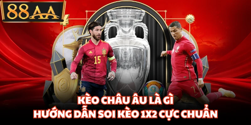 Kèo Châu Âu Là Gì - Hướng Dẫn Soi Kèo 1x2 Cực Chuẩn 1 Kèo Châu Âu Là Gì - Hướng Dẫn Soi Kèo 1x2 Cực Chuẩn