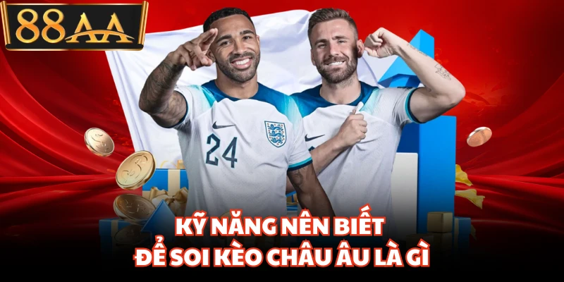 Kèo Châu Âu Là Gì - Hướng Dẫn Soi Kèo 1x2 Cực Chuẩn 4 Kỹ năng nên biết để soi kèo Châu Âu là gì