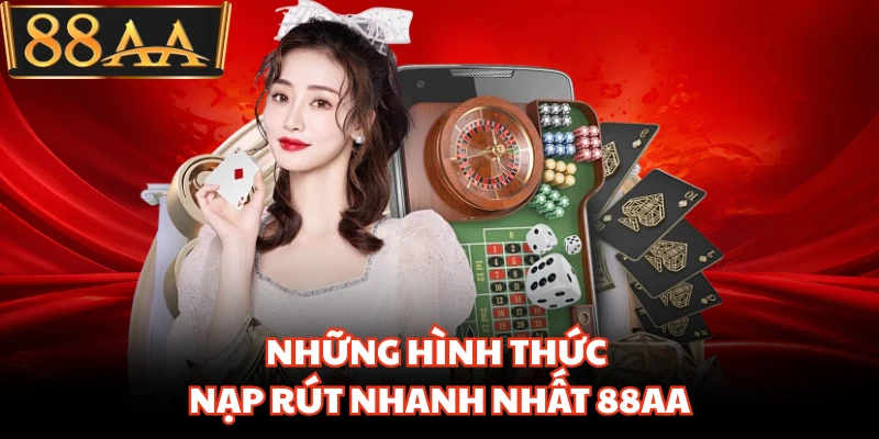 88AA - LINK TRANG CHỦ 88AA CHÍNH THỨC MỚI NHẤT 14 Những hình thức nạp rút nhanh nhất 88AA