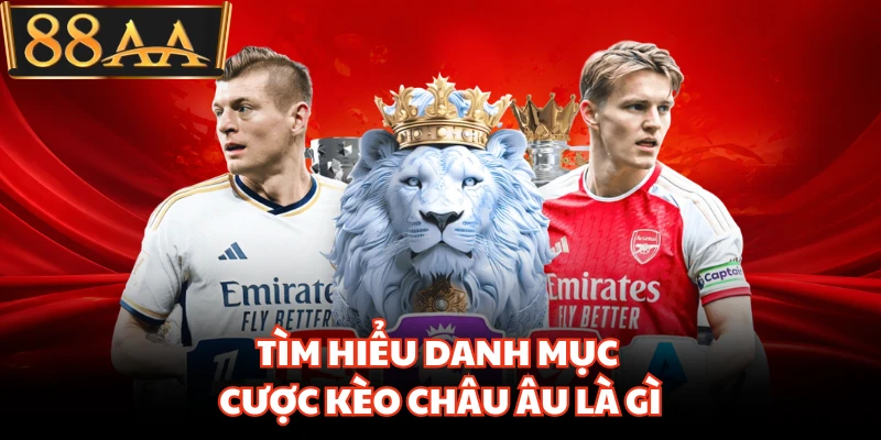 Kèo Châu Âu Là Gì - Hướng Dẫn Soi Kèo 1x2 Cực Chuẩn 3 Tìm hiểu danh mục cược kèo Châu Âu là gì