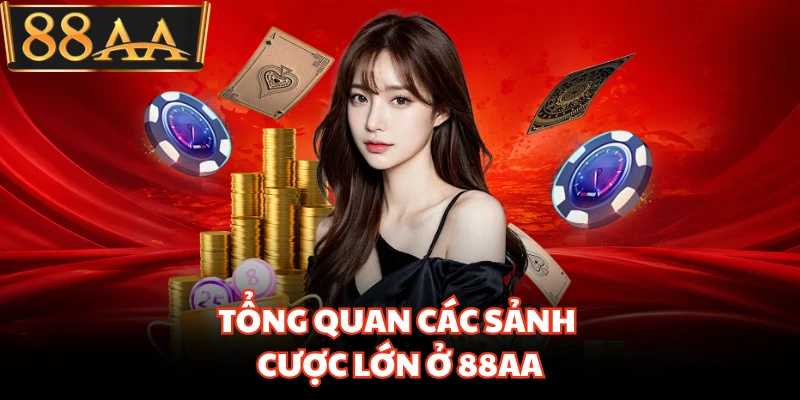88AA - LINK TRANG CHỦ 88AA CHÍNH THỨC MỚI NHẤT 10 Tổng quan các sảnh cược lớn ở 88AA